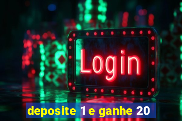 deposite 1 e ganhe 20